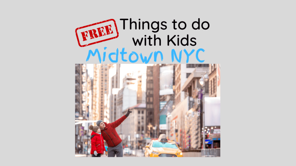 Free things to do with kids in midtown Manhattan NYC