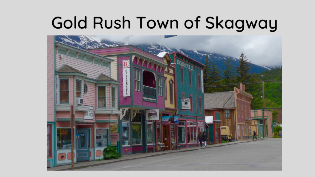 Skagway Alaska Cruise Gold Rush Town